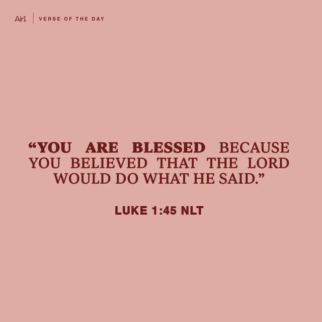 “You are blessed because you believed that the Lord would do what He said.”