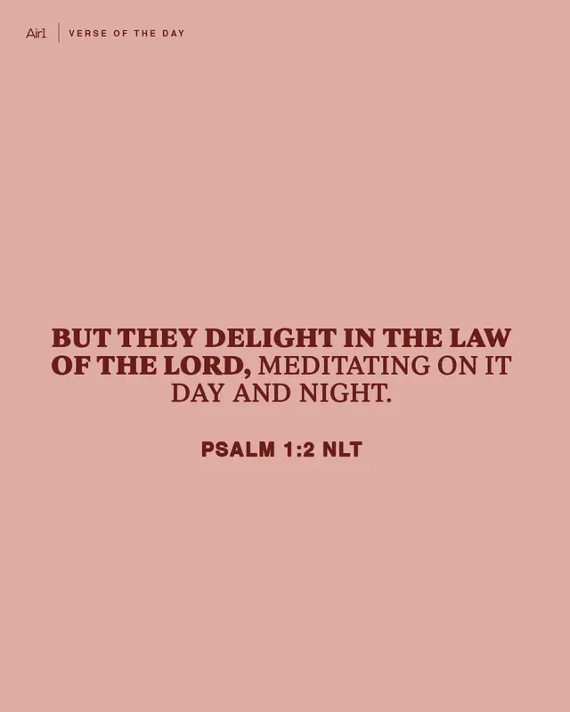 But they delight in the law of the LORD, meditating on it day and night.