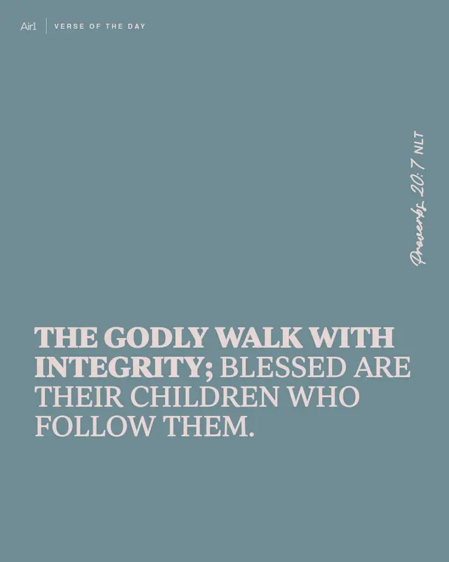 The godly walk with integrity; blessed are their children who follow them.