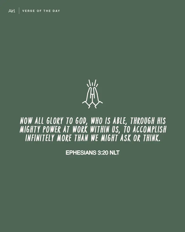 Now all glory to God, who is able, through His mighty power at work within us, to accomplish infinitely more than we might ask or think.