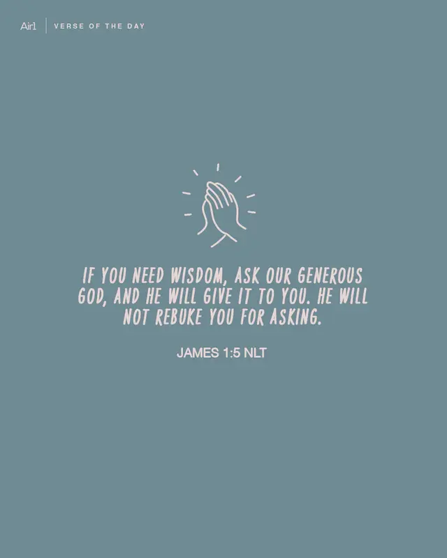 If you need wisdom, ask our generous God, and He will give it to you. He will not rebuke you for asking.