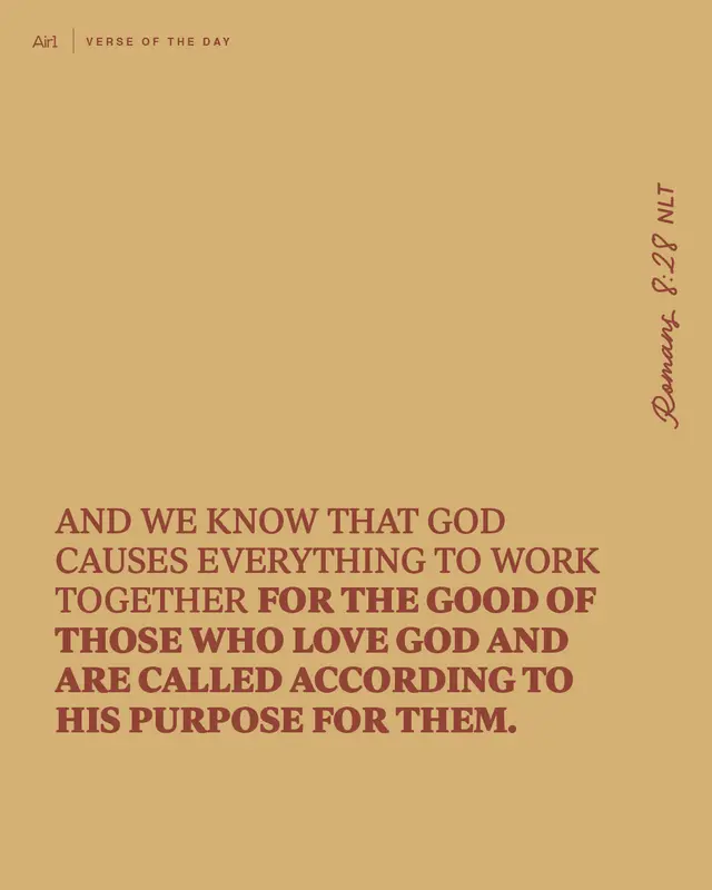 And we know that God causes everything to work together for the good of those who love God and are called according to his purpose for them.