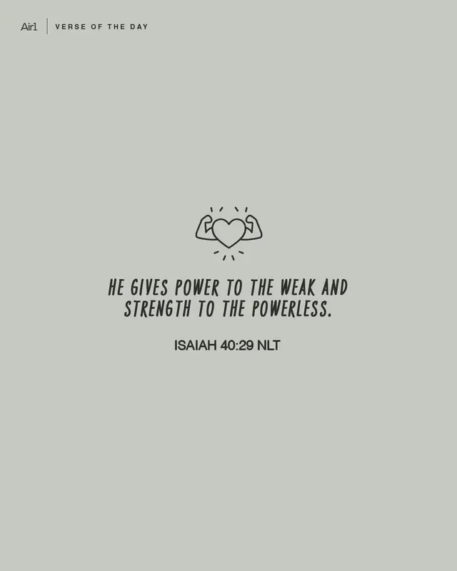 He gives power to the weak and strength to the powerless.