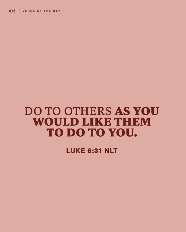 Do to others as you would like them to do to you.
