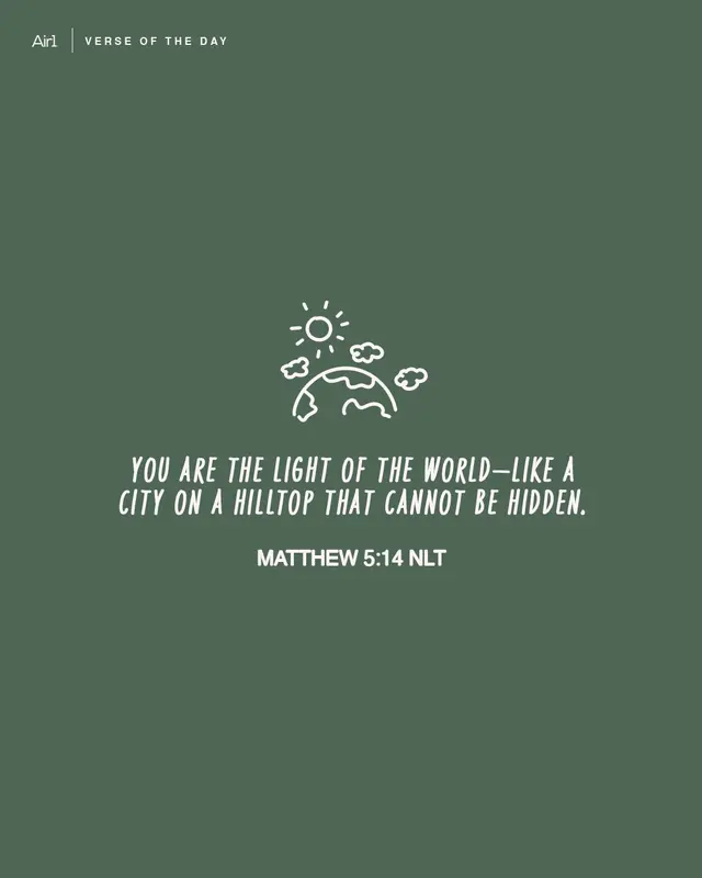 You are the light of the world—like a city on a hilltop that cannot be hidden.