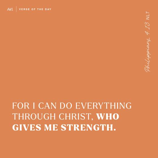 For I can do everything through Christ, who gives me strength.