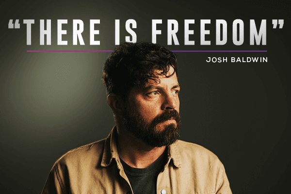 There is Freedom Josh Baldwin