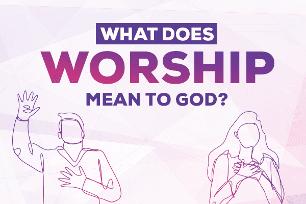 What Does it Mean to Worship God?