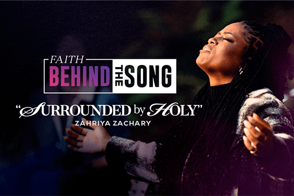Faith Behind The Song "Surrounded By Holy" Zahriya Zachary