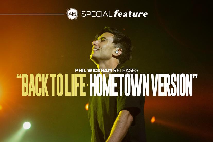 Phil Wickham Releases "Back To Life • HOMETOWN VERSION"