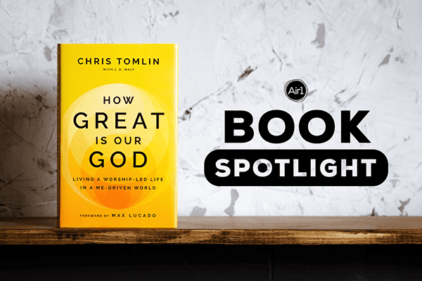 Air1 Book Spotlight - How Great is Our God
