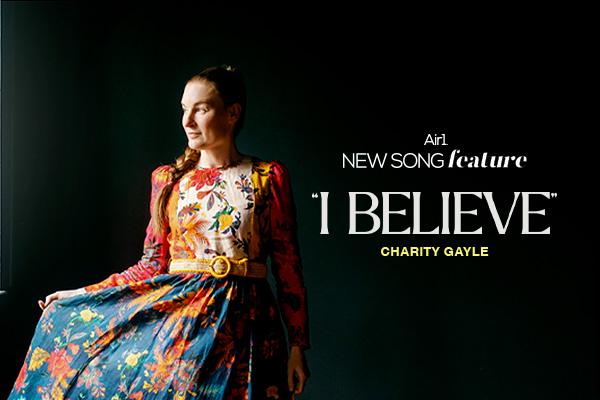New Song Feature: "I Believe" Charity Gayle