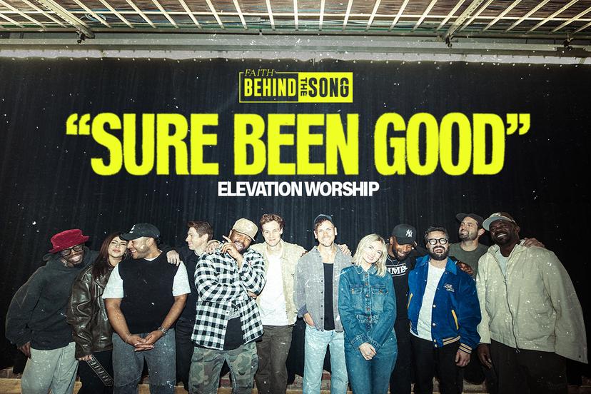 Faith Behind The Song: "Sure Been Good" Elevation Worship