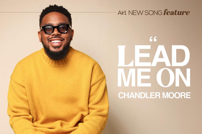 Air1 New Song Feature: "Lead Me On" Chandler Moore