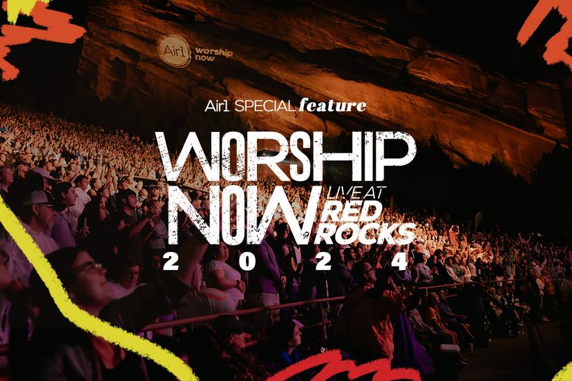 Air1 Special Feature - Worship Now Live at Red Rocks