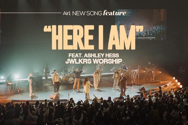 Air1 New Song Feature: "Here I Am" feat. Ashley Hess JWLKRS Worship