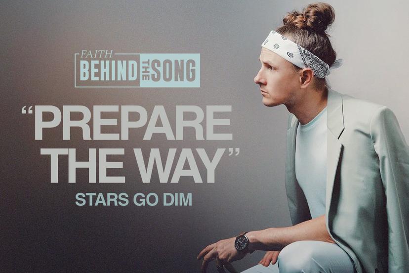 Faith Behind The Song: "Prepare The Way" Stars Go Dim