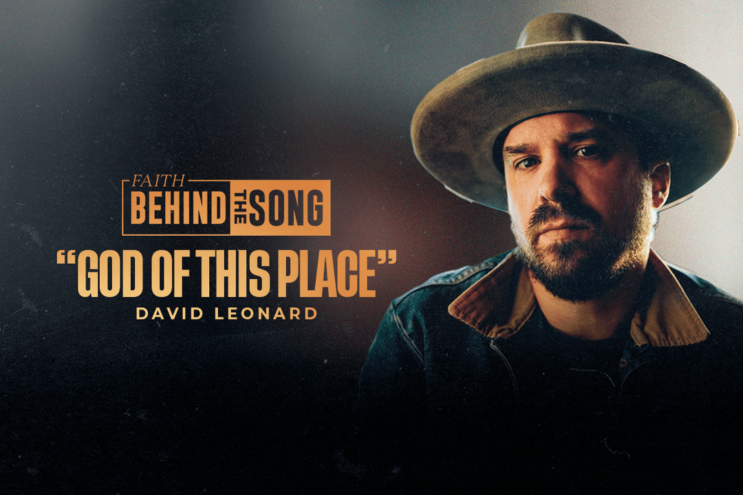 Faith Behind the Song: "God of This Place" David Leonard