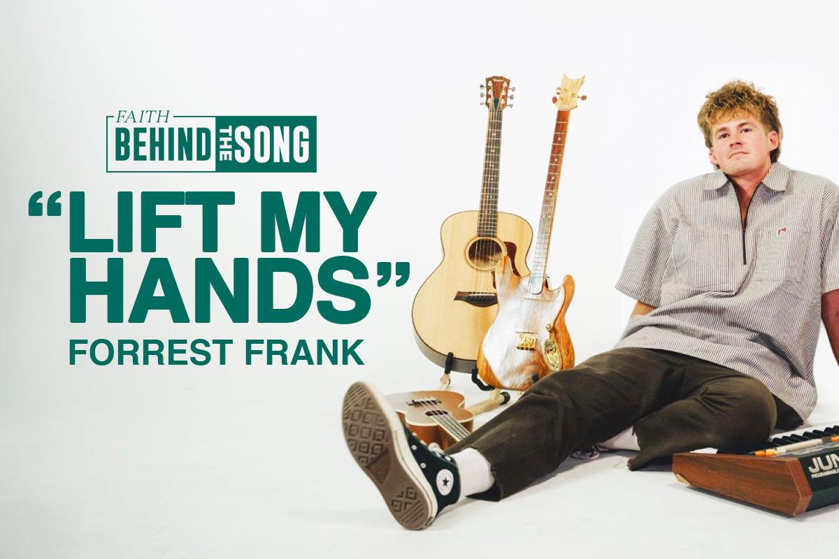 Faith Behind The Song: "Lift My Hands" Forrest Frank