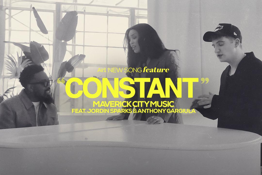 New Song Feature: "Constant" Maverick City Music, Jordan Sparks & Anthony Gargiula