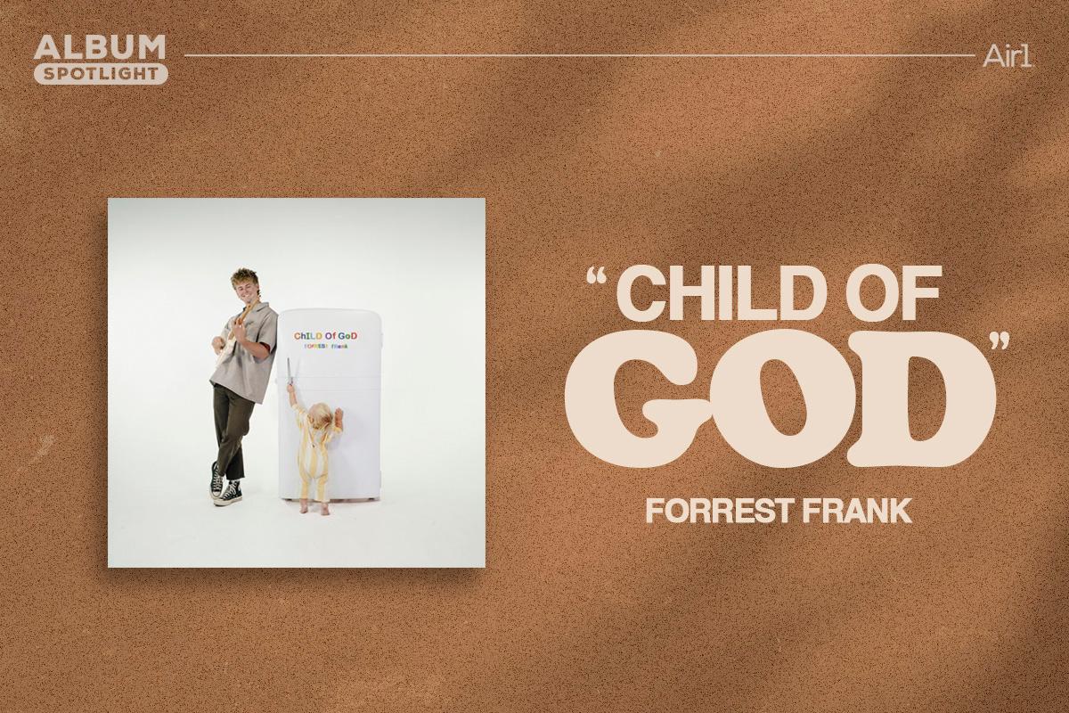 Album Spotlight: "Child of God" Forrest Frank