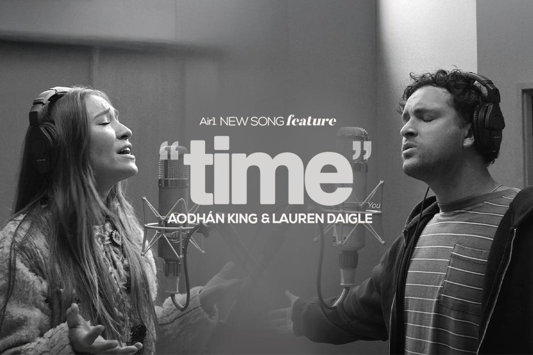 Air1 New Song Feature: "Time" Aodhan King & Lauren Daigle