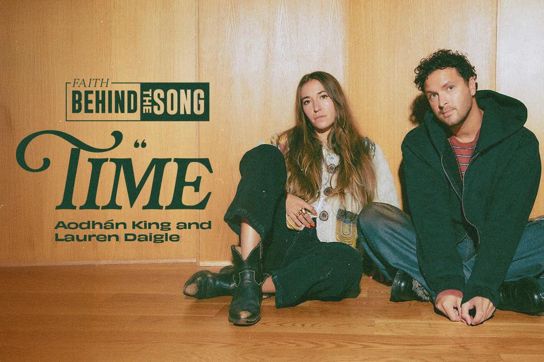 Faith Behind The Song: "Time" Aodhán King & Lauren Daigle