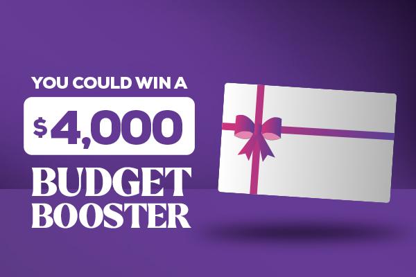 You Could Win a $4,000 Budget Booster