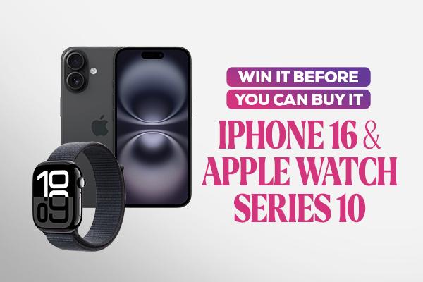 Win It Before You Can Buy It - iPhone 16 and Apple Watch Series 10