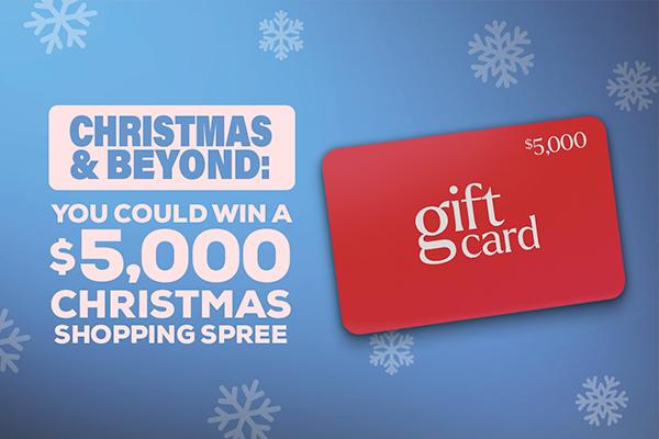 Christmas and Beyond: You Could Win a $5,000 Christmas Shopping Spree