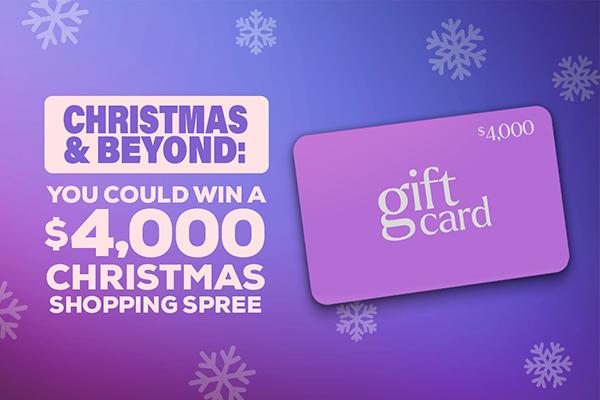 Christmas & Beyond: You Could Win a $4,000 Shopping Spree