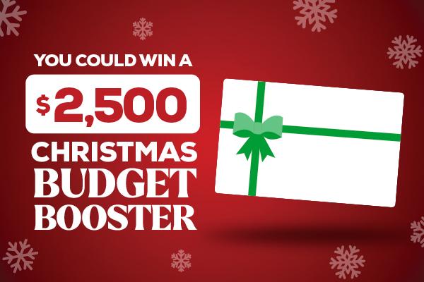 You Could Win a $2,500 Christmas Budget Booster