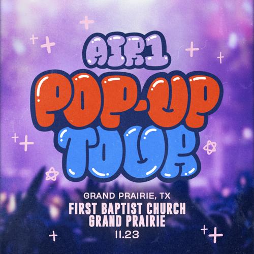 Air1 Pop-Up Tour 2024 - Grand Prairie, TX