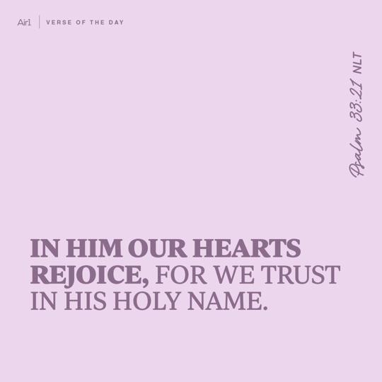 In Him our hearts rejoice, for we trust in His holy name.