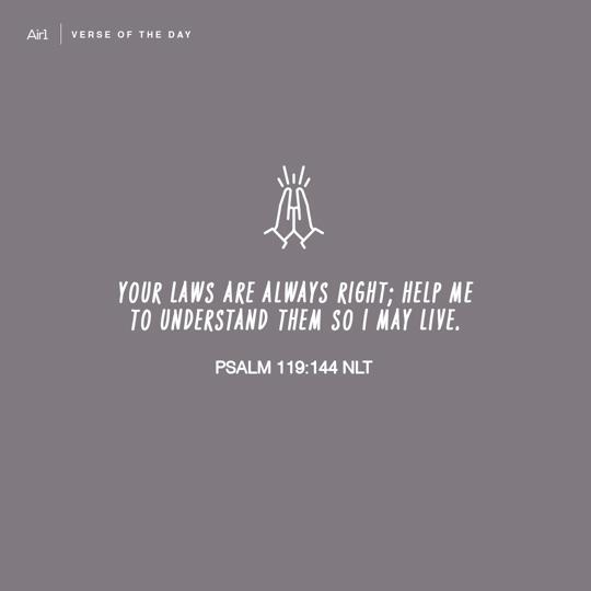 Your laws are always right; help me to understand them so I may live.