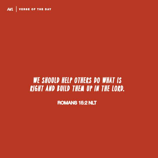 We should help others do what is right and build them up in the Lord.