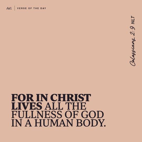 For in Christ lives all the fullness of God in a human body.