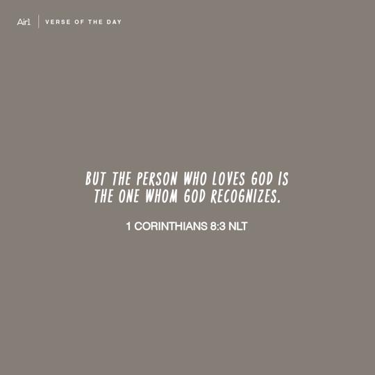 But the person who loves God is the one whom God recognizes.