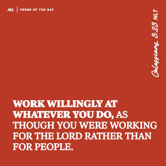 Work willingly at whatever you do, as though you were working for the Lord rather than for people.