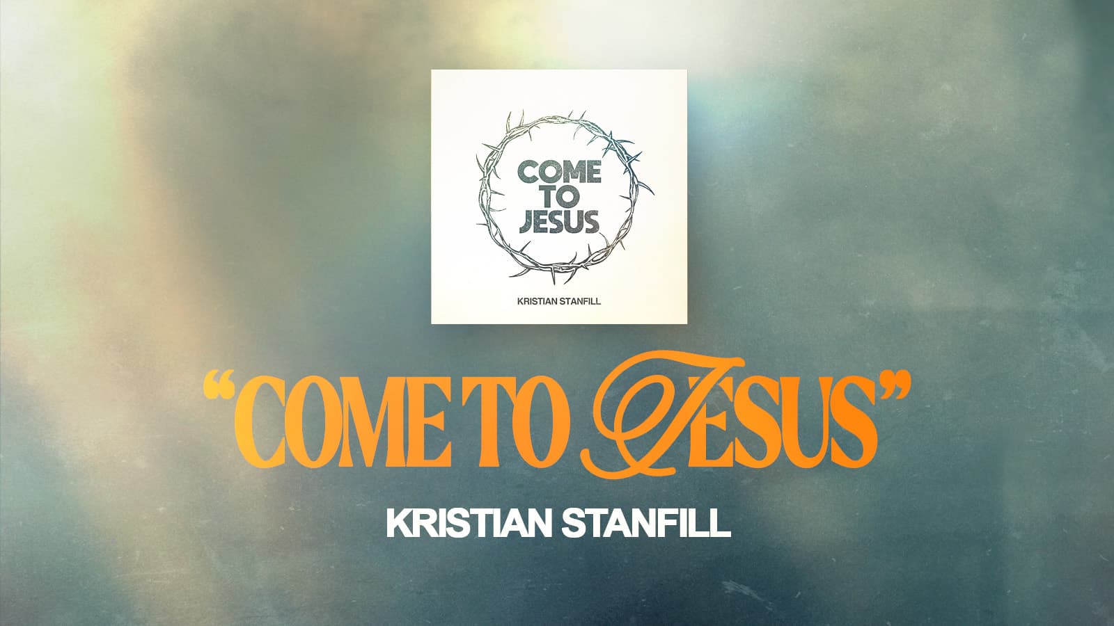 "Come To Jesus" Kristian Stanfill