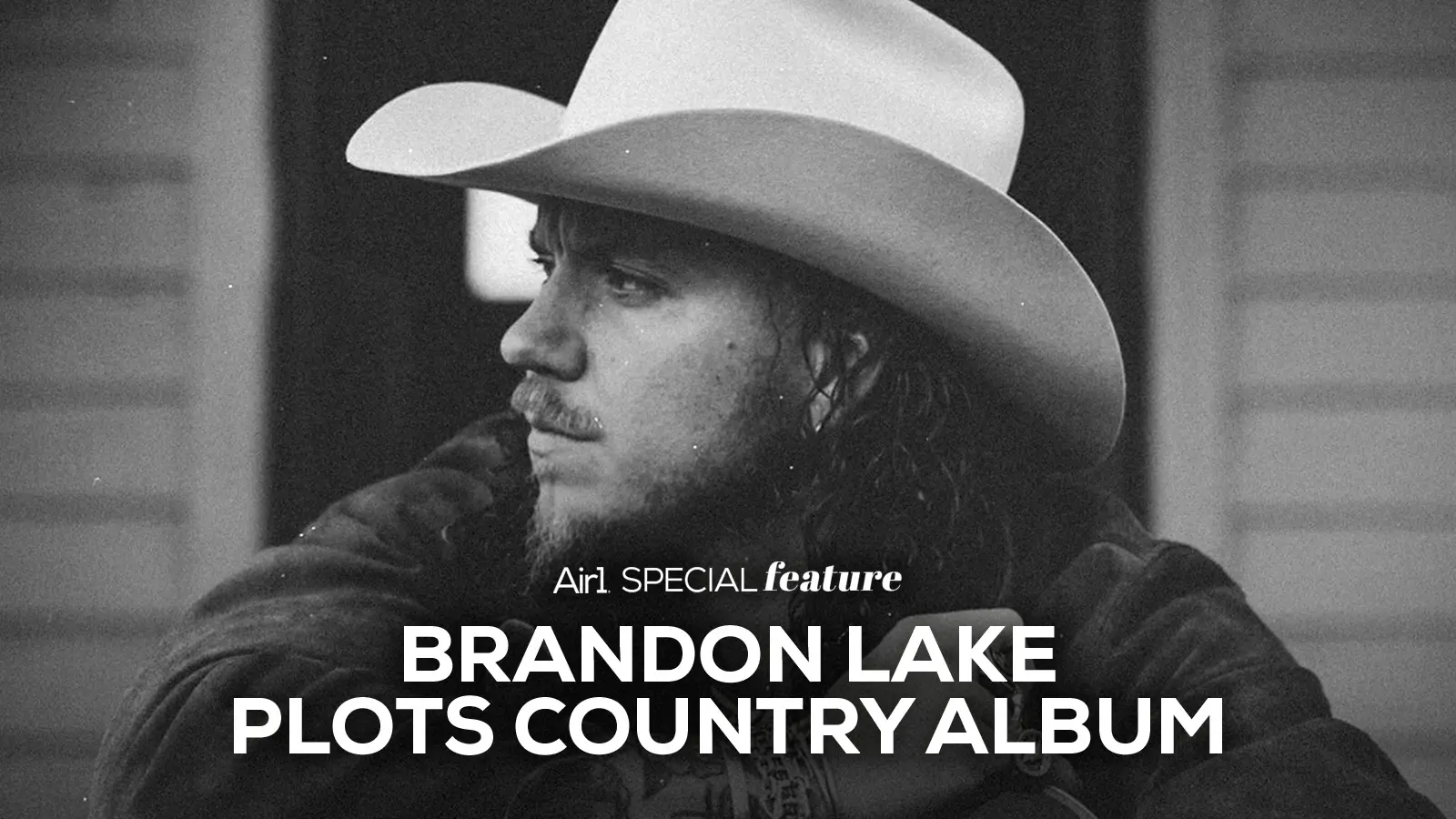 Air1 Special Feature - Brandon Lake Plots Country Album