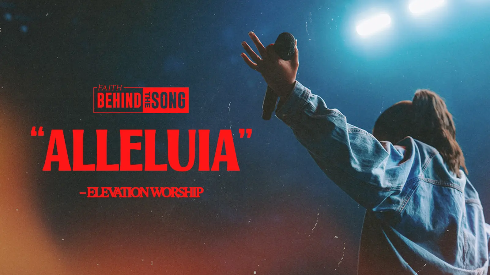 Faith Behind The Song: "Allelulia" Elevation Worship
